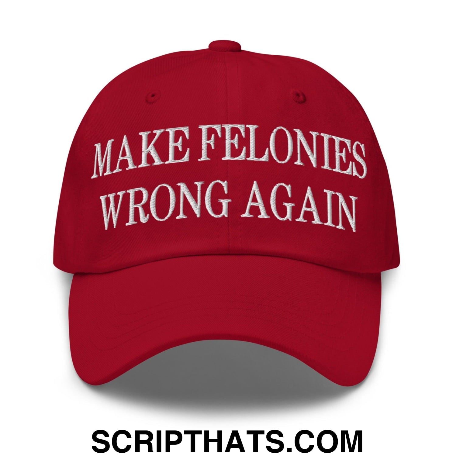 Make Felonies Wrong Again Embroidered Dad Hat Cranberry