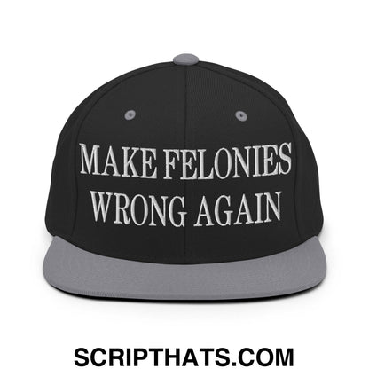 Make Felonies Wrong Again Embroidered Flat Bill Brim Snapback Hat Black Silver