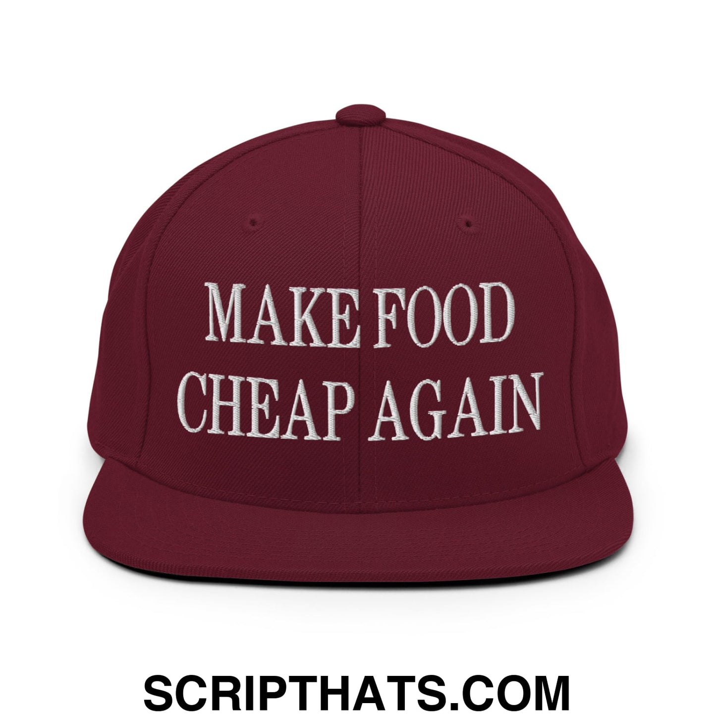 Make Food Cheap Again Embroidered Flat Bill Brim Snapback Hat Maroon
