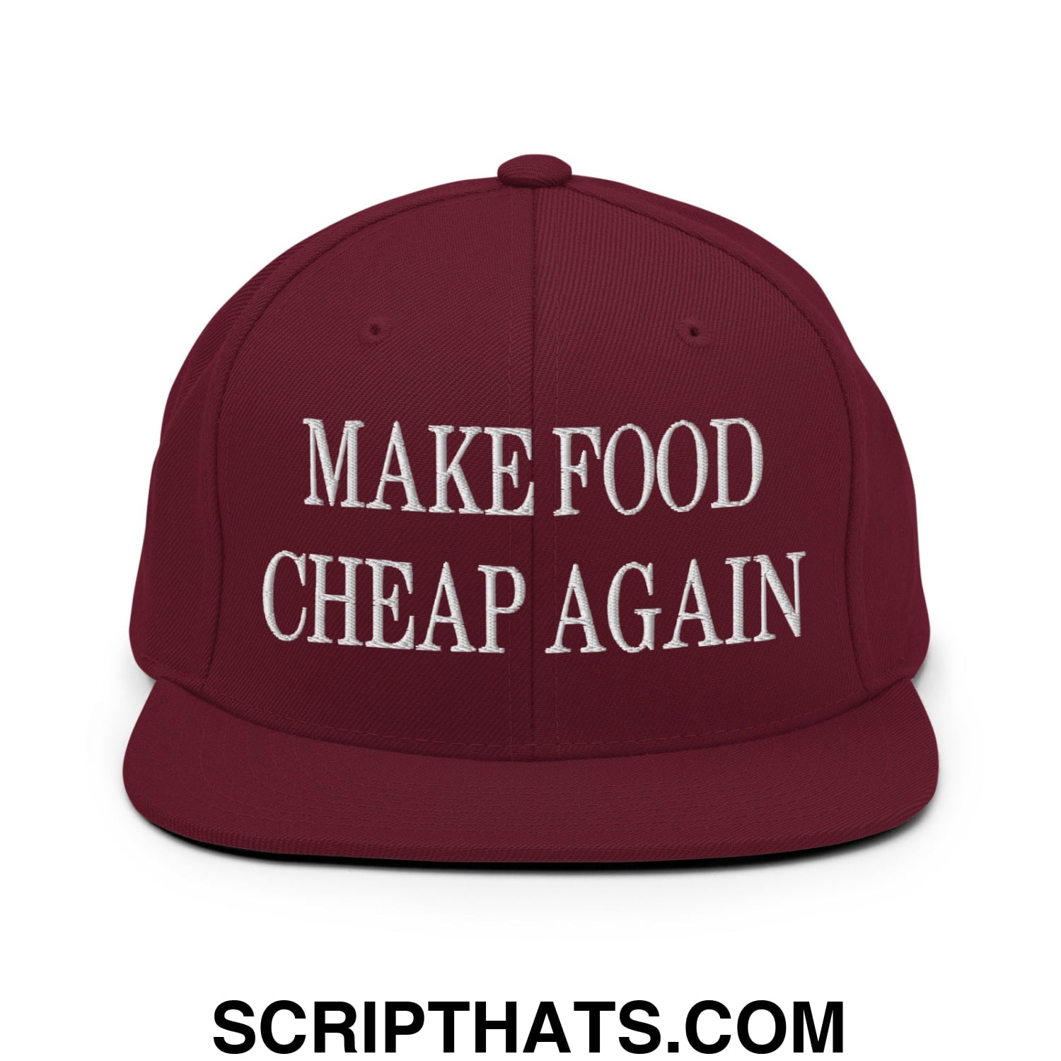 Make Food Cheap Again Embroidered Flat Bill Brim Snapback Hat Maroon