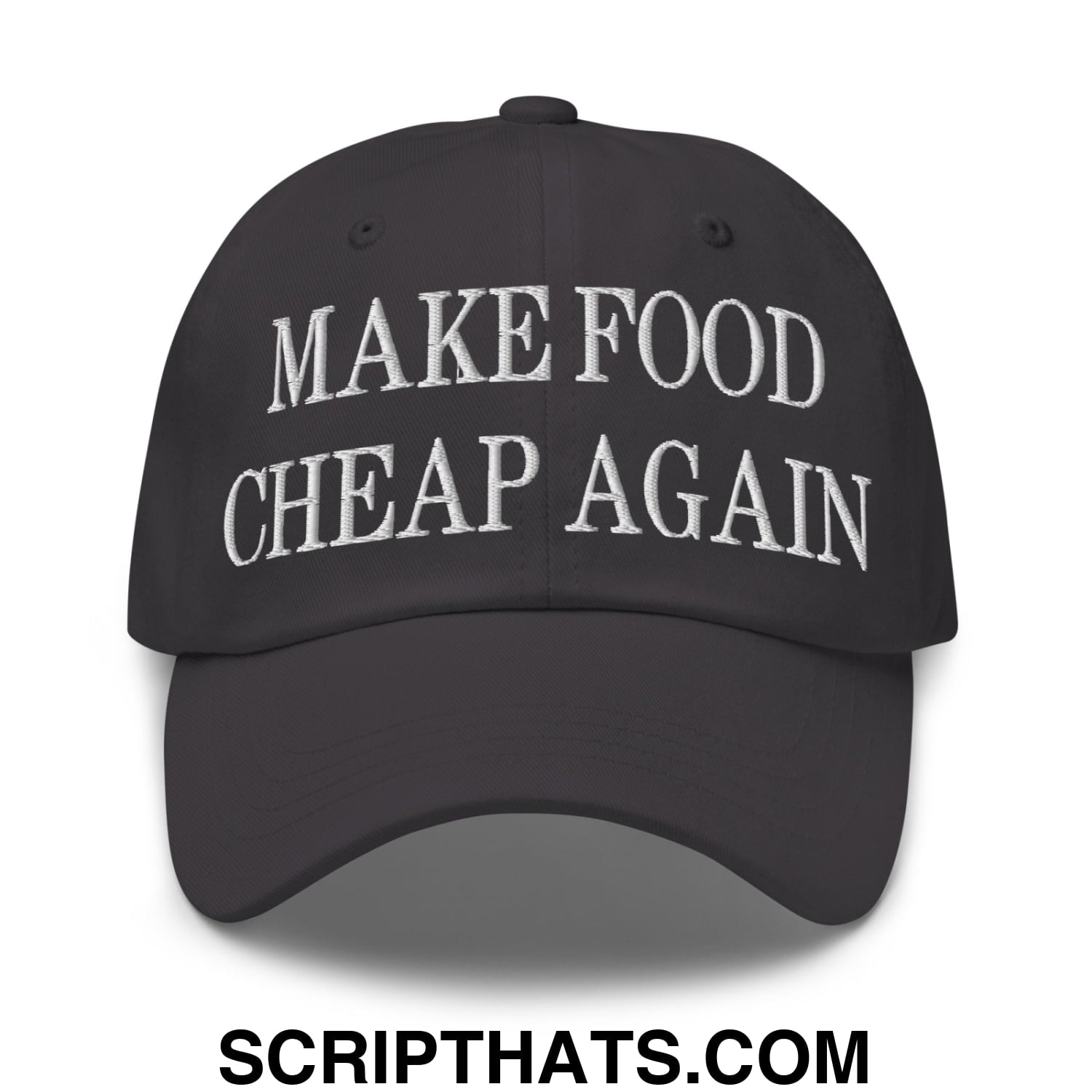 Make Food Cheap Again Embroidered Unstructured Dad Hat Dark Grey