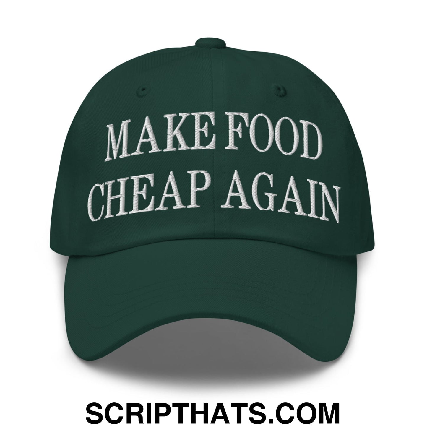 Make Food Cheap Again Embroidered Unstructured Dad Hat Spruce