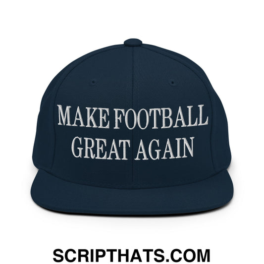 Make Football Great Again Embroidered Flat Bill Brim Snapback Hat Dark Navy