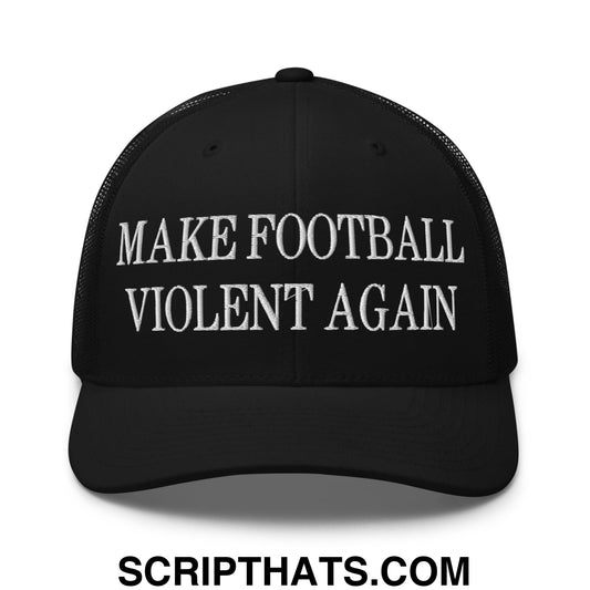 Make Football Violent Again Embroidered Mesh Trucker Hat Black