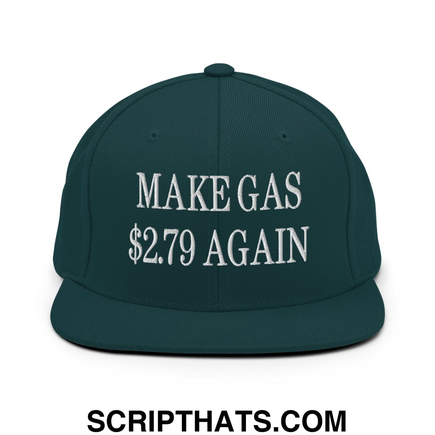 Make Gas $2.79 Again Embroidered Flat Bill Brim Snapback Hat Spruce