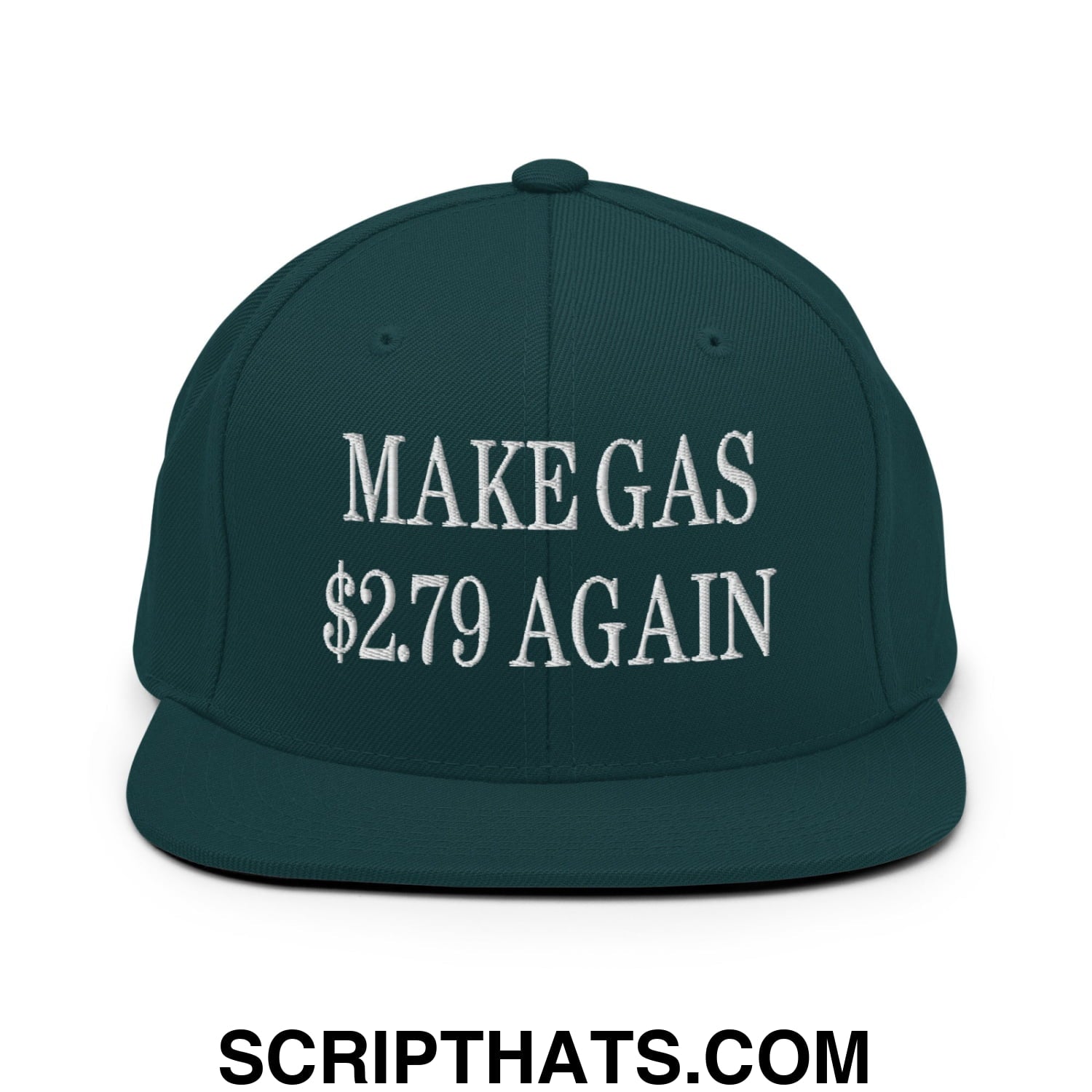 Make Gas $2.79 Again Embroidered Flat Bill Brim Snapback Hat Spruce