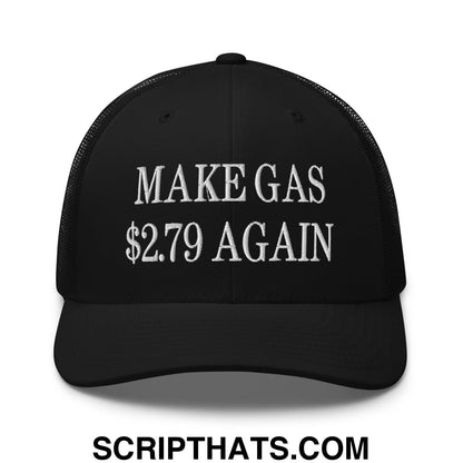 Make Gas $2.79 Again Embroidered Mesh Trucker Hat Black
