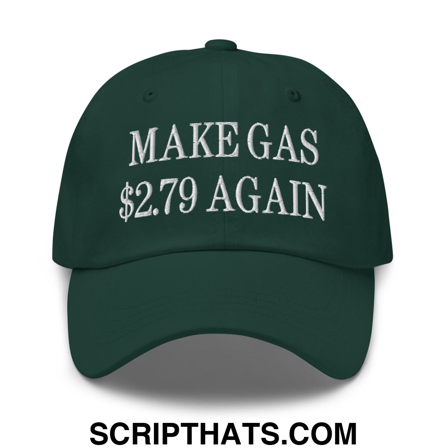 Make Gas $2.79 Again Embroidered Unstructured Dad Hat Spruce