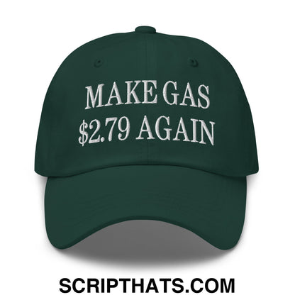 Make Gas $2.79 Again Embroidered Unstructured Dad Hat Spruce