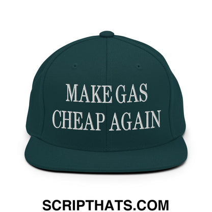 Make Gas Cheap Again Embroidered Flat Bill Brim Snapback Hat Spruce