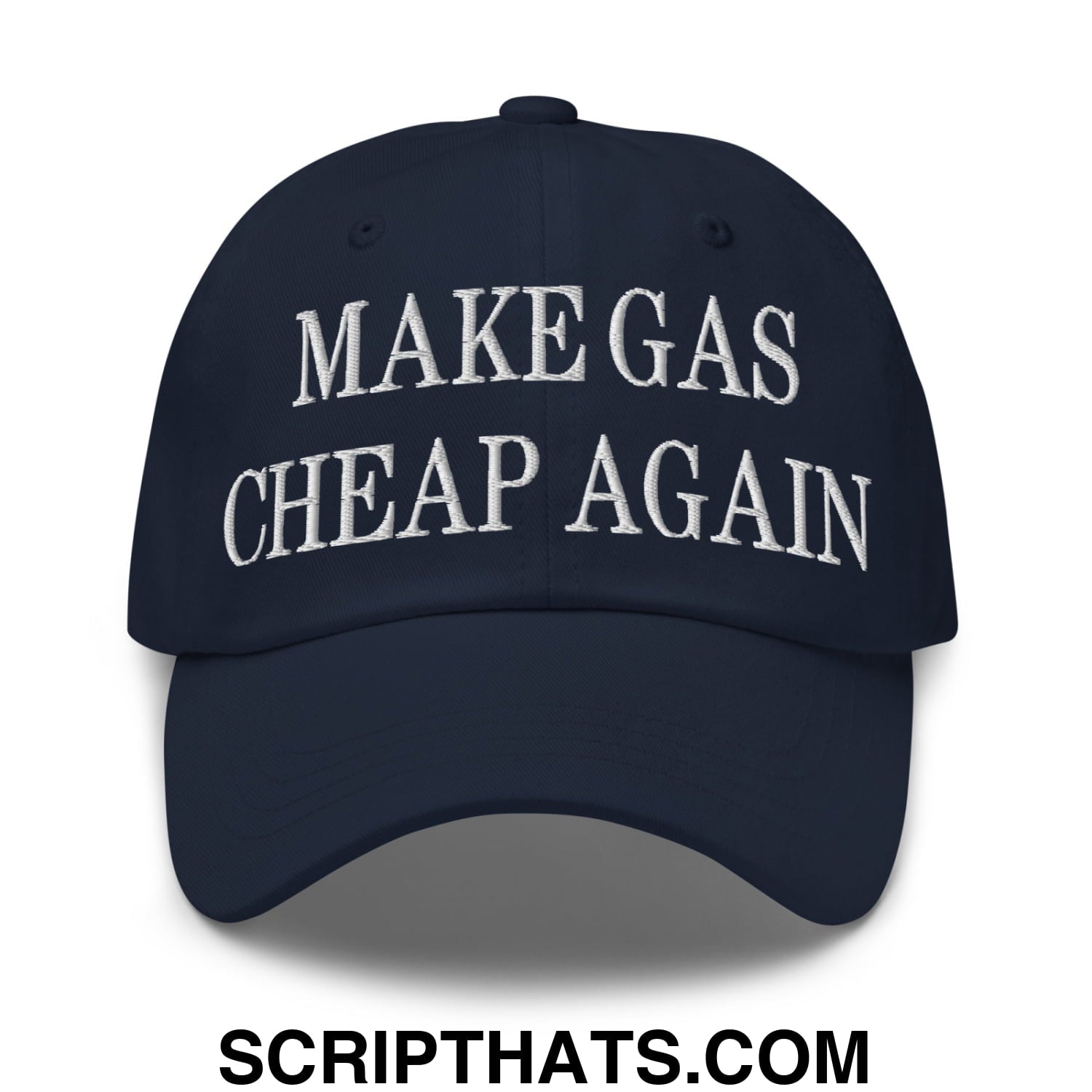 Make Gas Cheap Again Embroidered Unstructured Dad Hat Navy