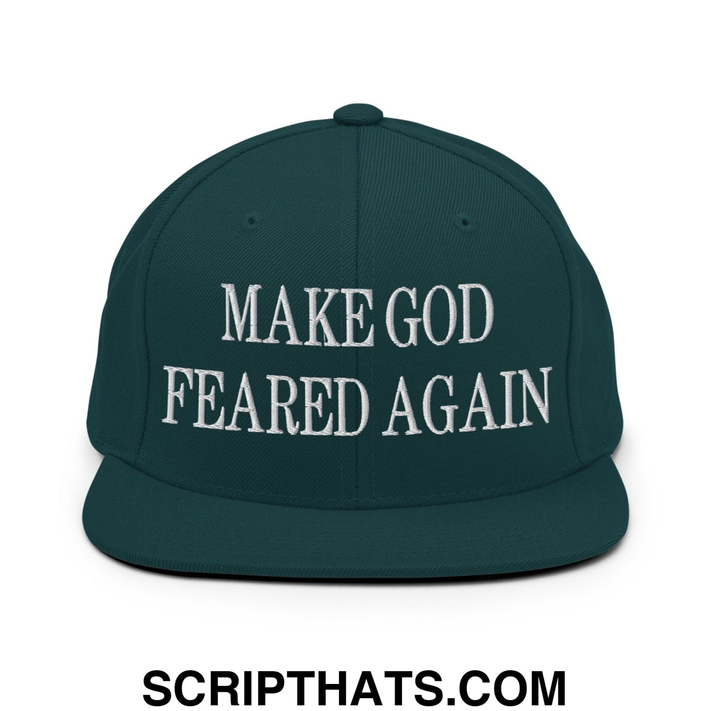 Make God Feared Again Embroidered Flat Bill Brim Snapback Hat Spruce