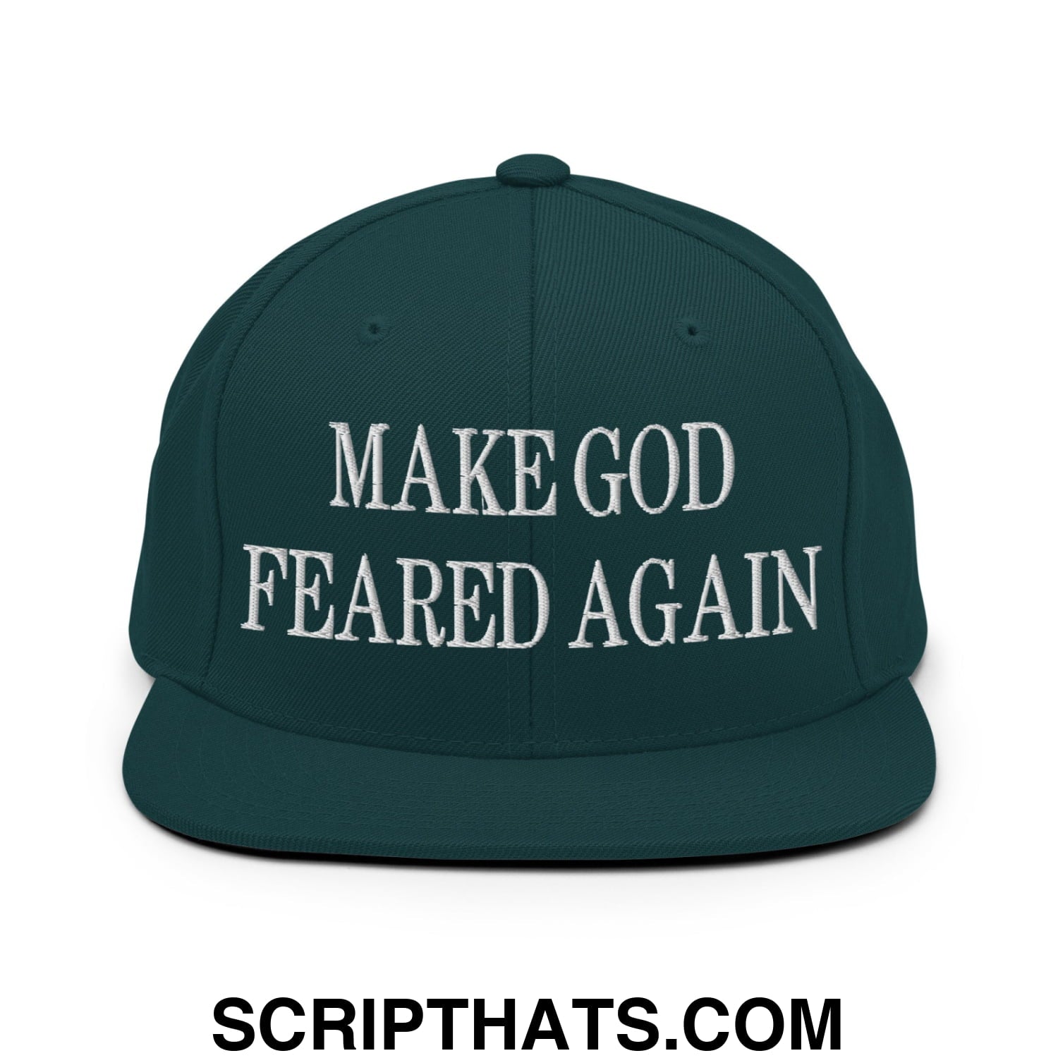 Make God Feared Again Embroidered Flat Bill Brim Snapback Hat Spruce