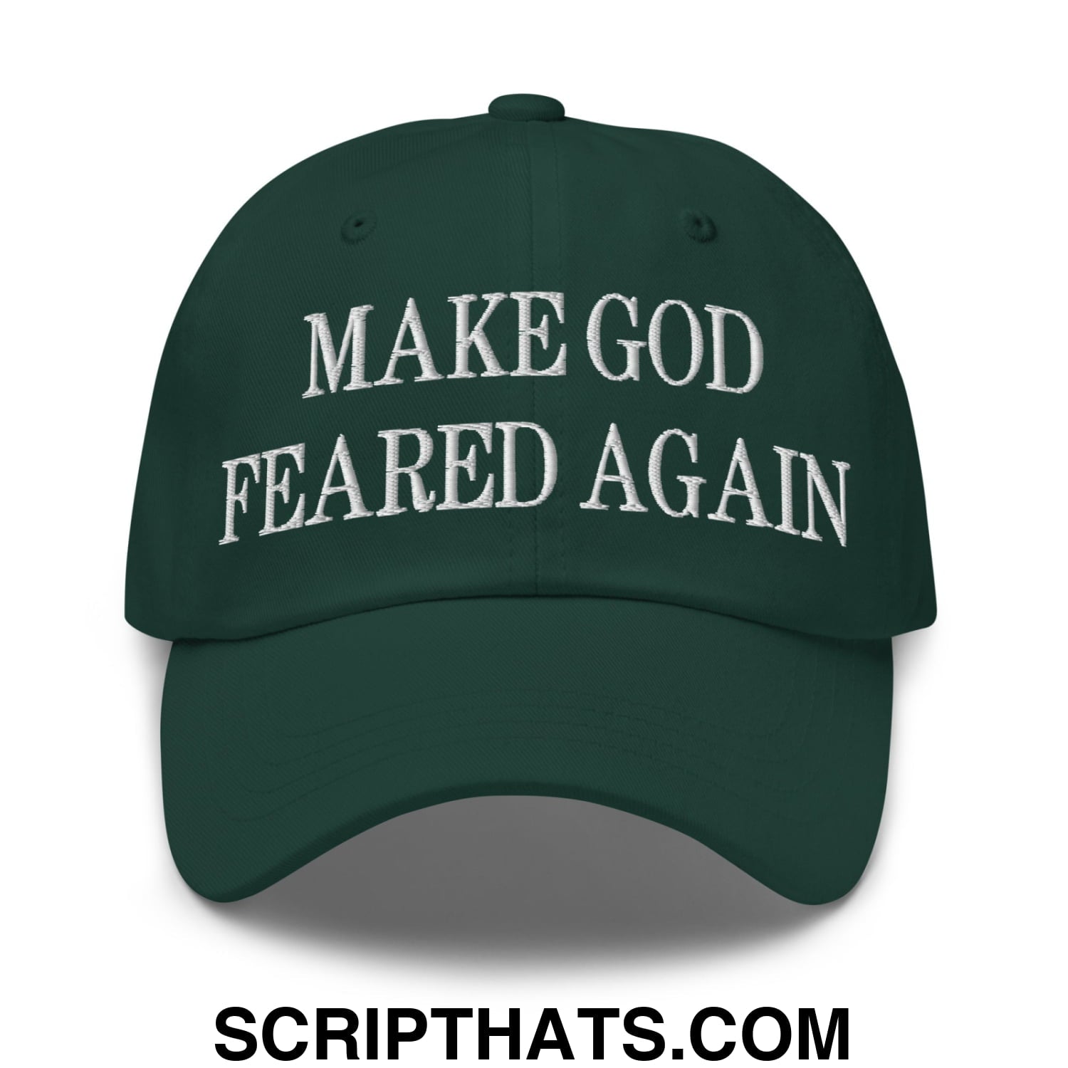 Make God Feared Again Embroidered Unstructured Dad Hat Spruce
