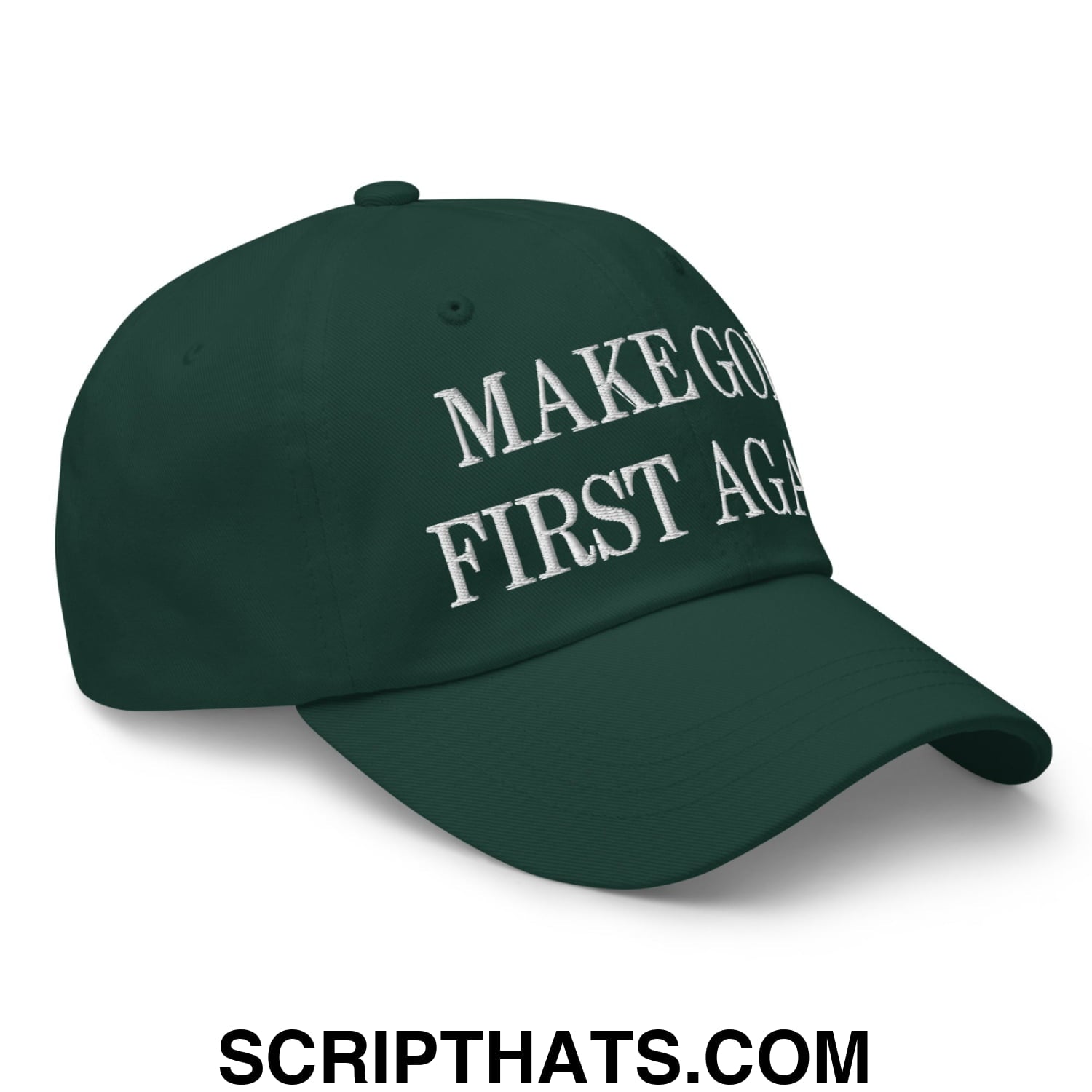 Make God First Again Embroidered Dad Hat Spruce
