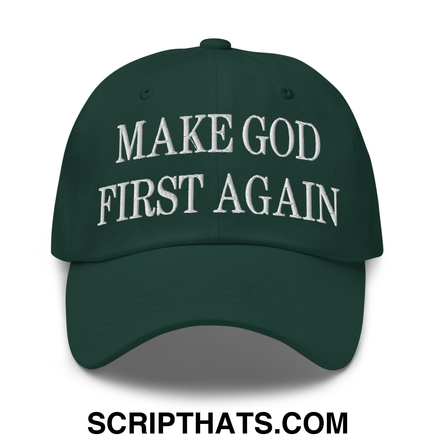 Make God First Again Embroidered Dad Hat Spruce