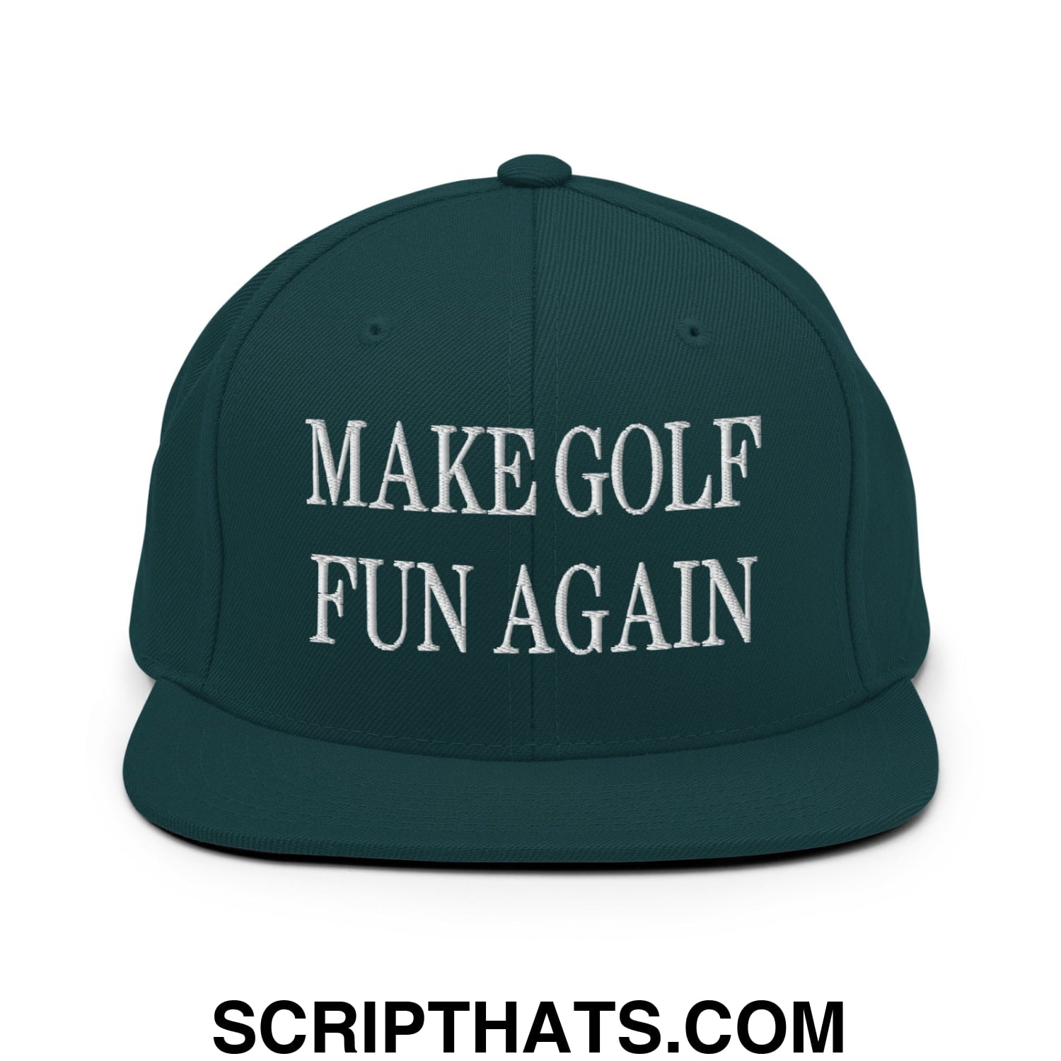 Make Golf Fun Again Embroidered Flat Bill Brim Snapback Hat Spruce
