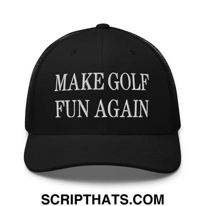Make Golf Fun Again Embroidered Mesh Trucker Hat Black