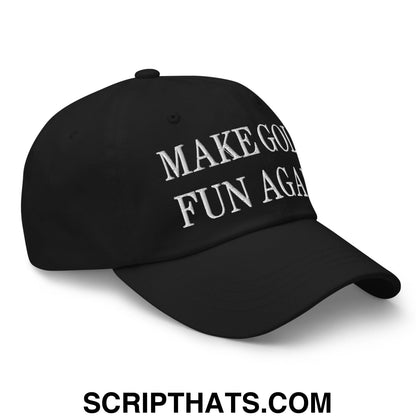 Make Golf Fun Again Embroidered Unstructured Dad Hat Black