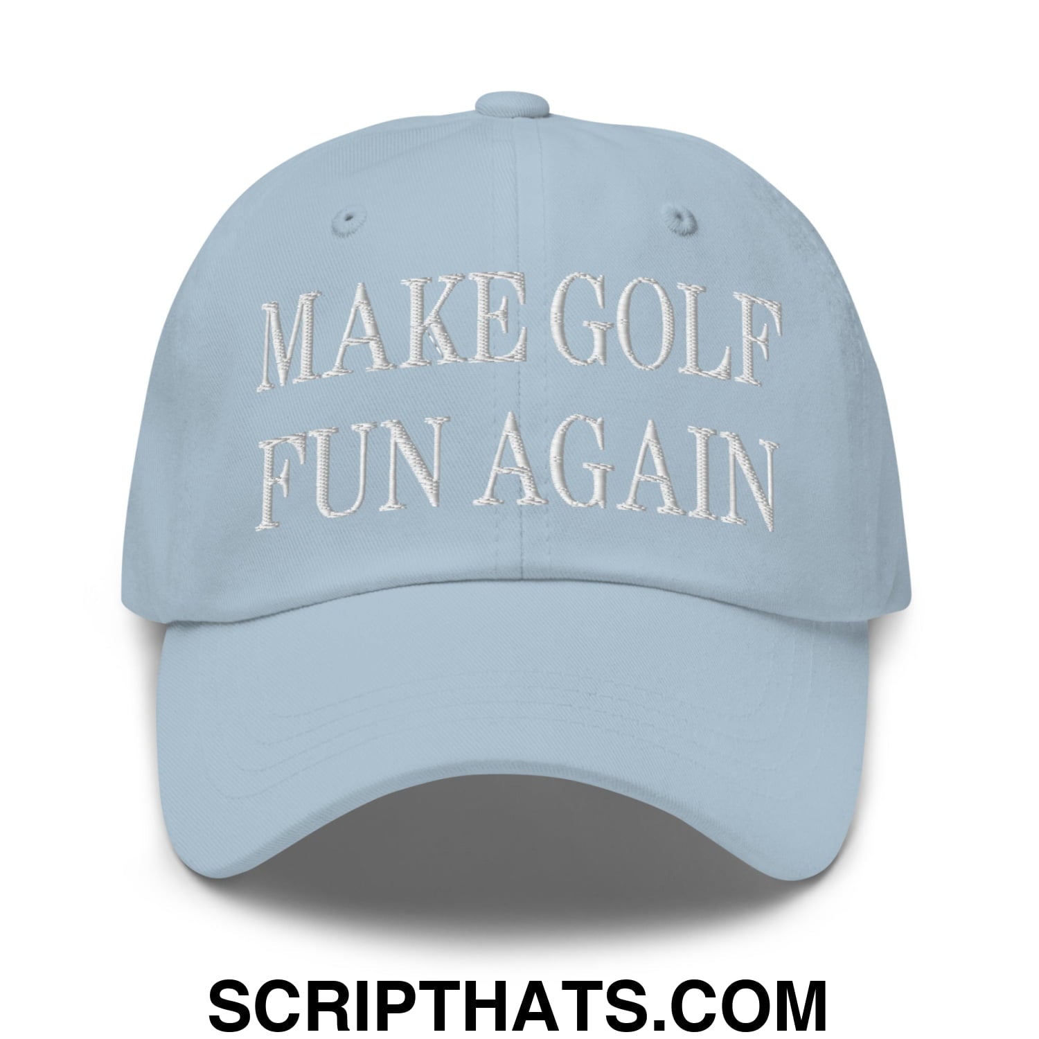 Make Golf Fun Again Embroidered Unstructured Dad Hat Light Blue