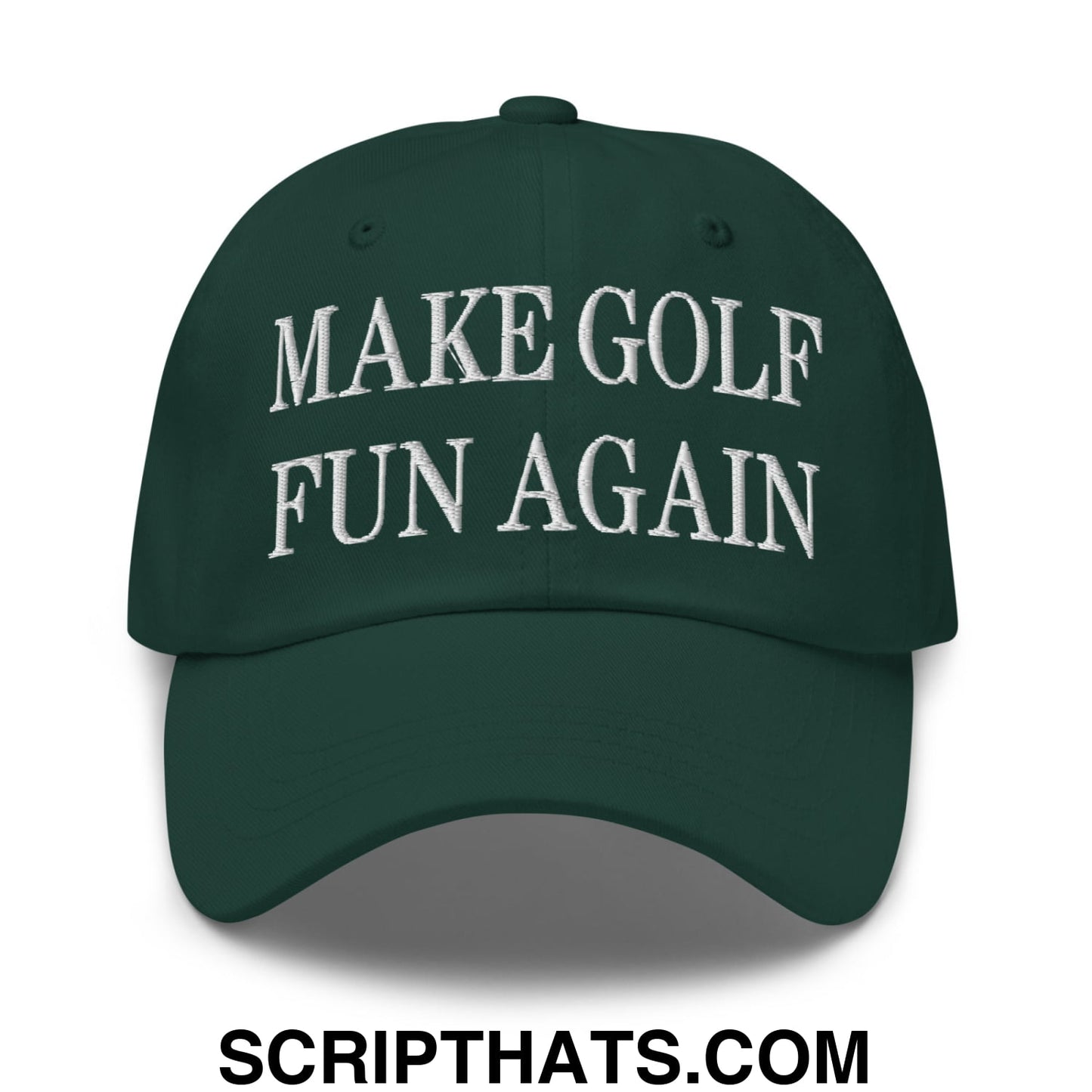 Make Golf Fun Again Embroidered Unstructured Dad Hat Spruce