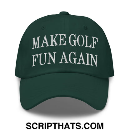 Make Golf Fun Again Embroidered Unstructured Dad Hat Spruce