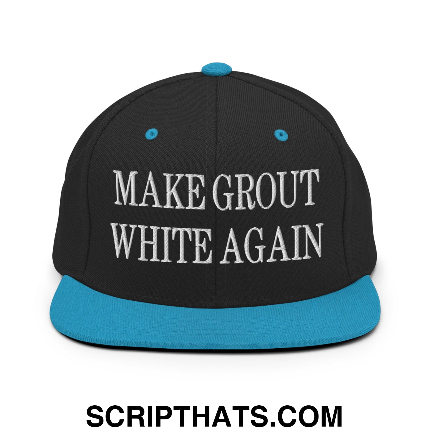 Make Grout White Again Embroidered Flat Bill Brim Snapback Hat Black Teal