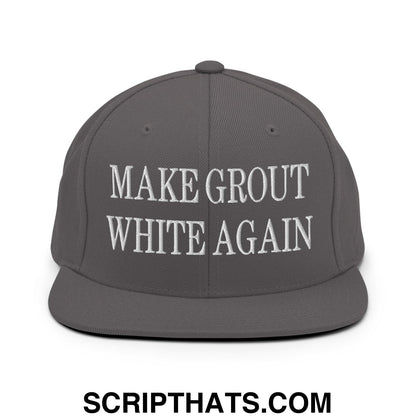 Make Grout White Again Embroidered Flat Bill Brim Snapback Hat Dark Grey