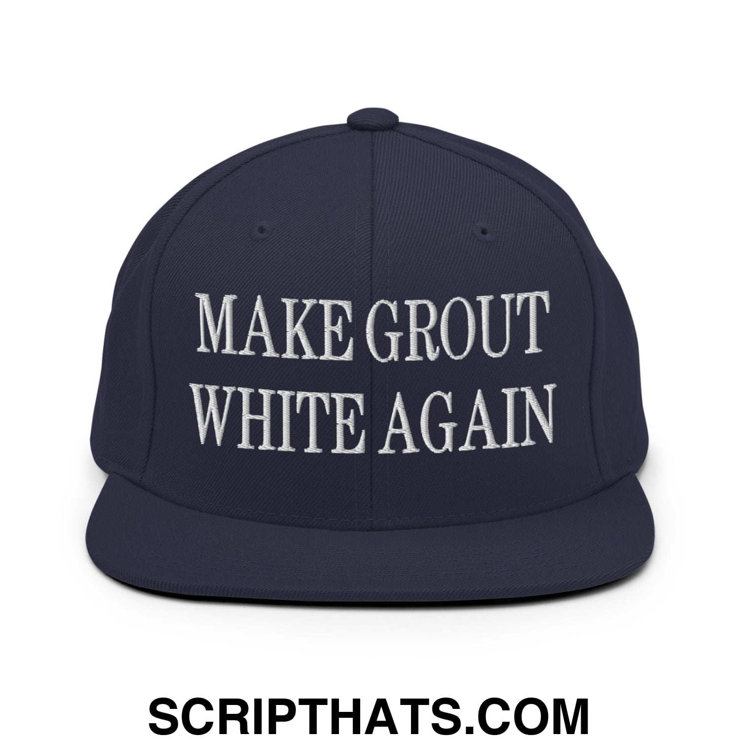 Make Grout White Again Embroidered Flat Bill Brim Snapback Hat Navy
