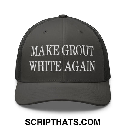 Make Grout White Again Embroidered Mesh Trucker Hat Charcoal