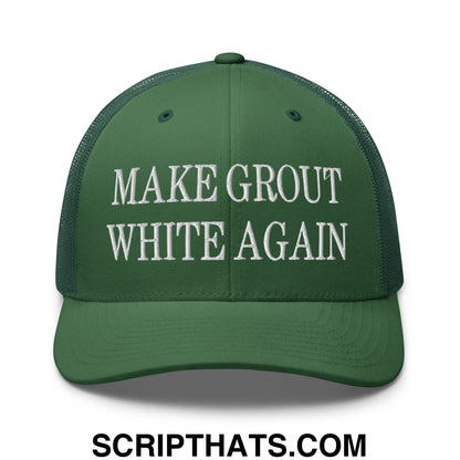 Make Grout White Again Embroidered Mesh Trucker Hat Evergreen