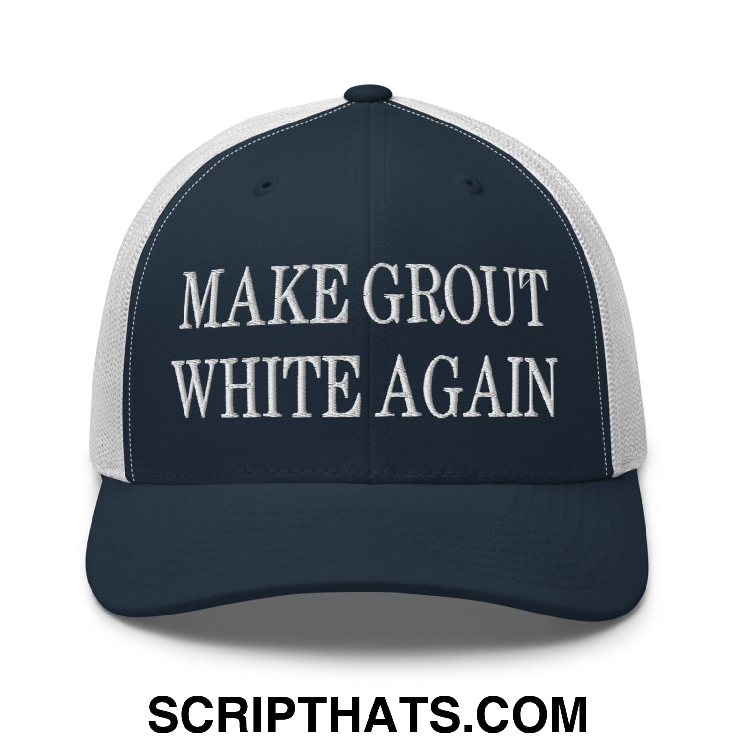 Make Grout White Again Embroidered Mesh Trucker Hat Navy White