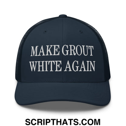 Make Grout White Again Embroidered Mesh Trucker Hat Navy