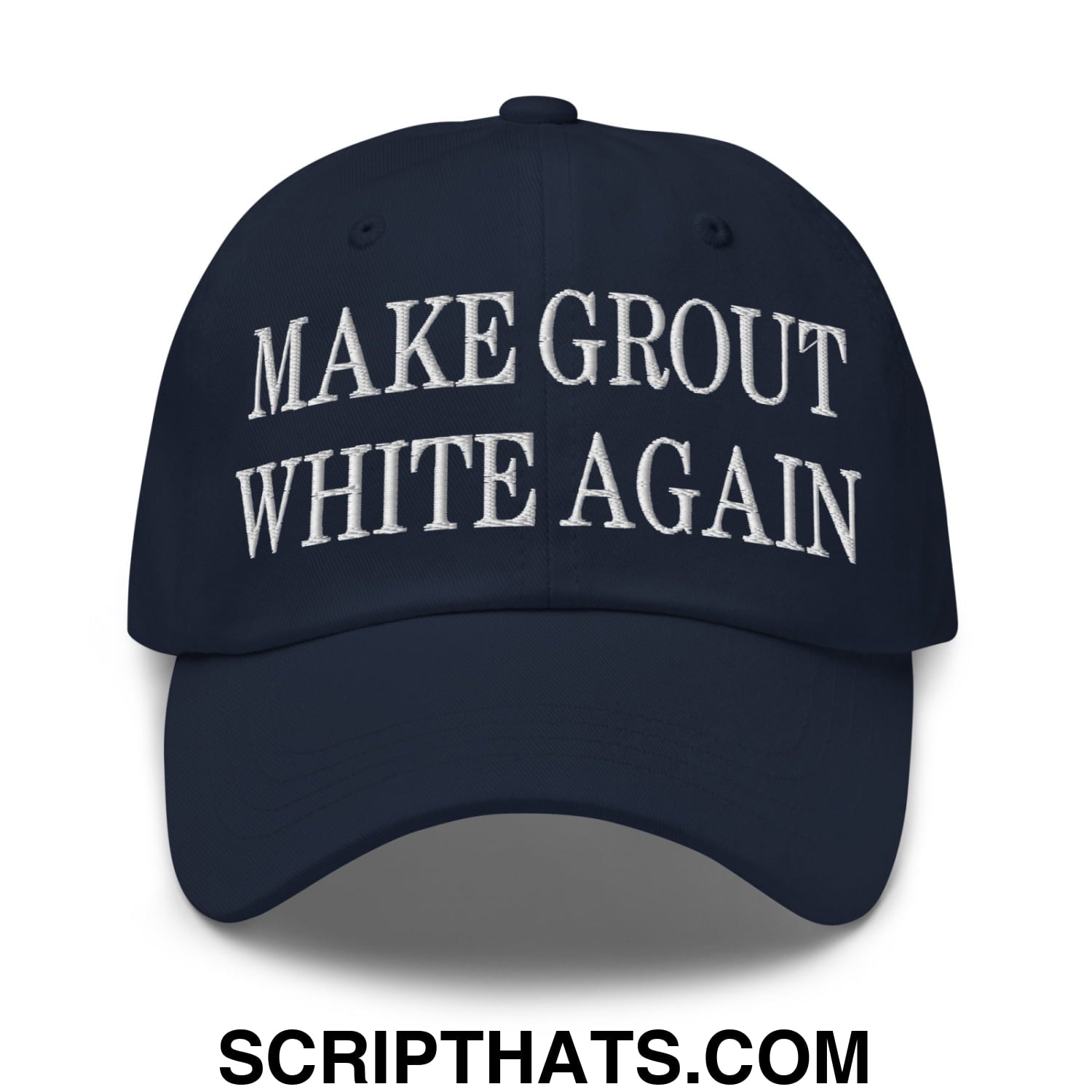 Make Grout White Again Embroidered Unstructured Dad Hat Navy