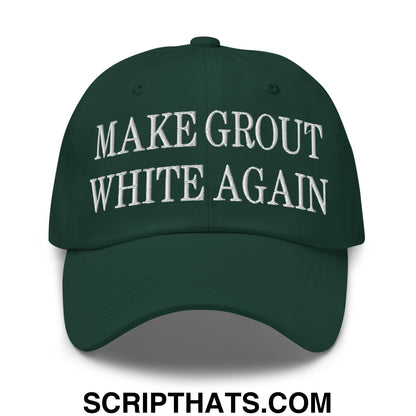 Make Grout White Again Embroidered Unstructured Dad Hat Spruce