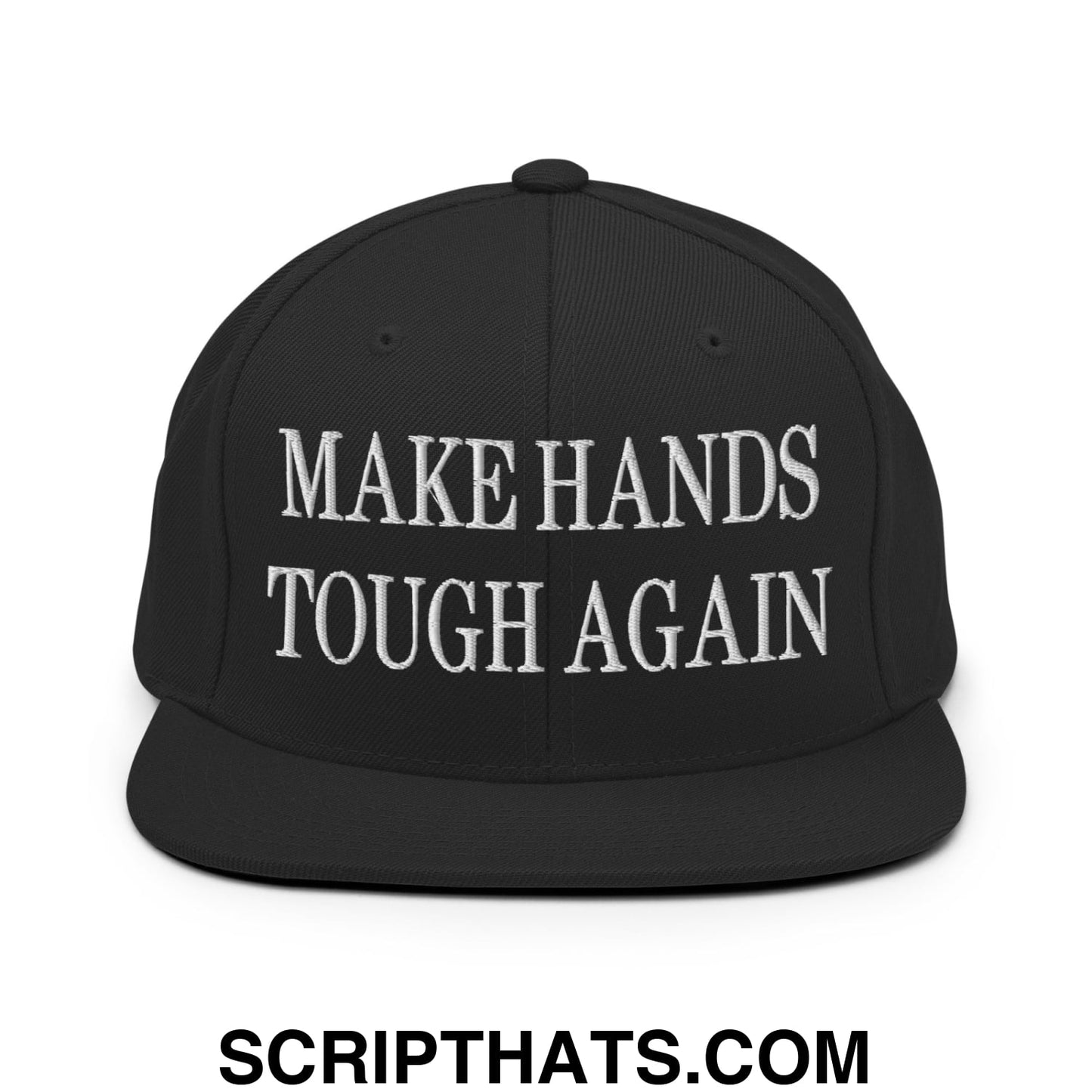 Make Hands Tough Again Embroidered Flat Bill Brim Snapback Hat Black