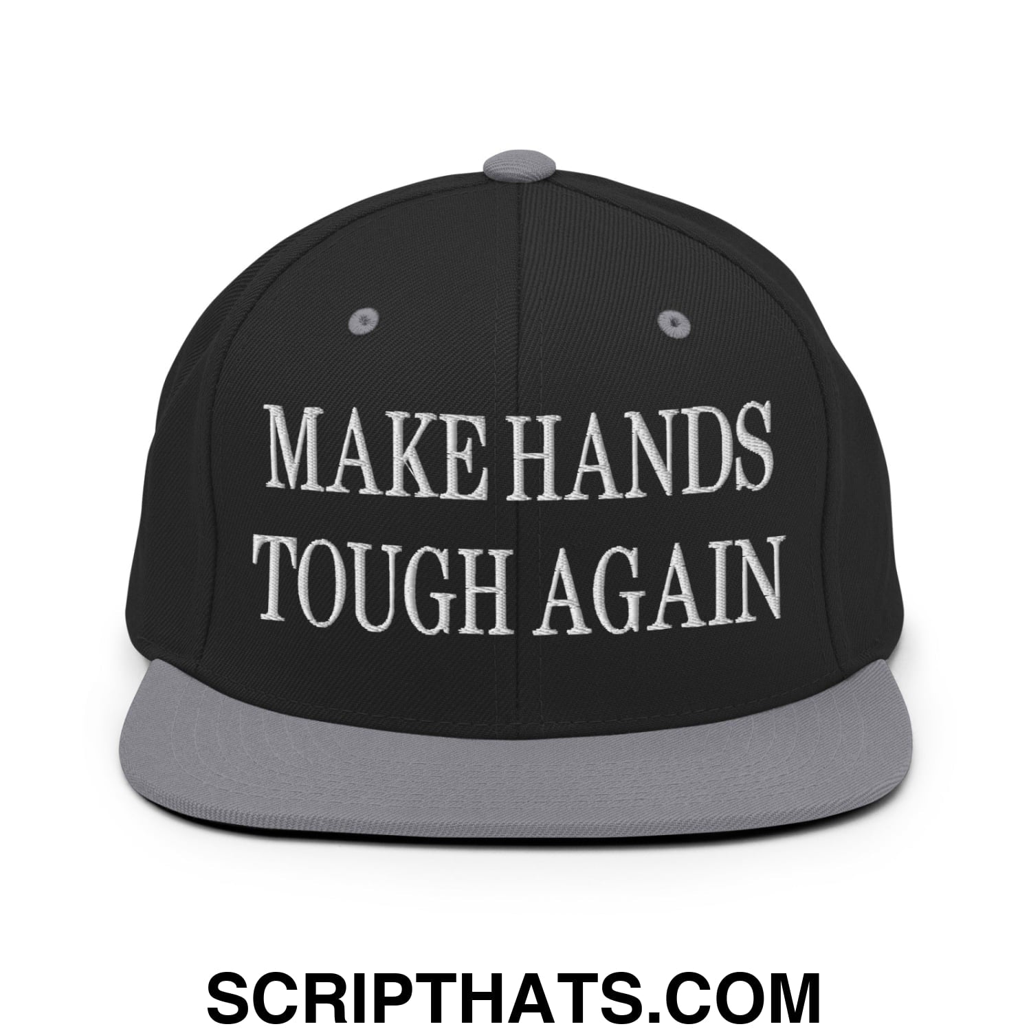 Make Hands Tough Again Embroidered Flat Bill Brim Snapback Hat Black Silver