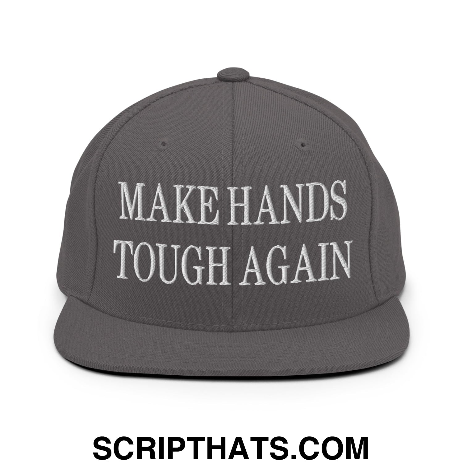 Make Hands Tough Again Embroidered Flat Bill Brim Snapback Hat Dark Grey