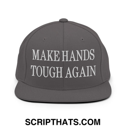 Make Hands Tough Again Embroidered Flat Bill Brim Snapback Hat Dark Grey