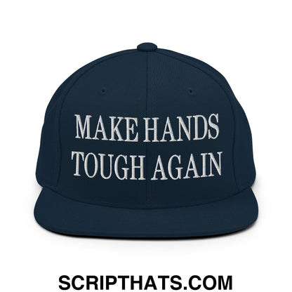 Make Hands Tough Again Embroidered Flat Bill Brim Snapback Hat Dark Navy
