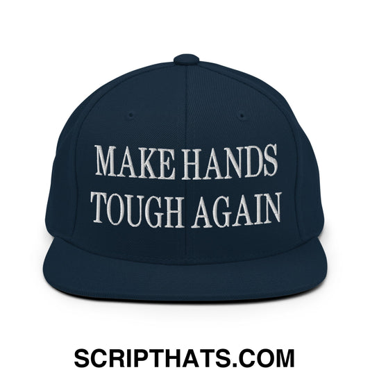 Make Hands Tough Again Embroidered Flat Bill Brim Snapback Hat Dark Navy