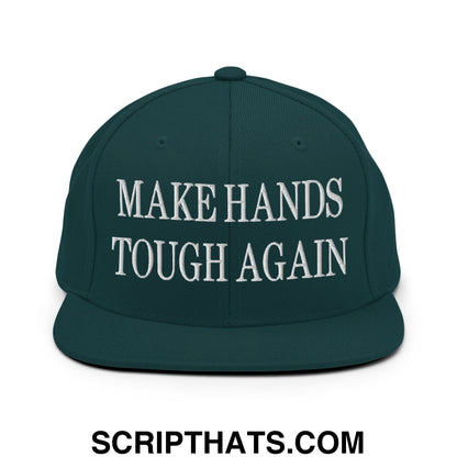 Make Hands Tough Again Embroidered Flat Bill Brim Snapback Hat Spruce