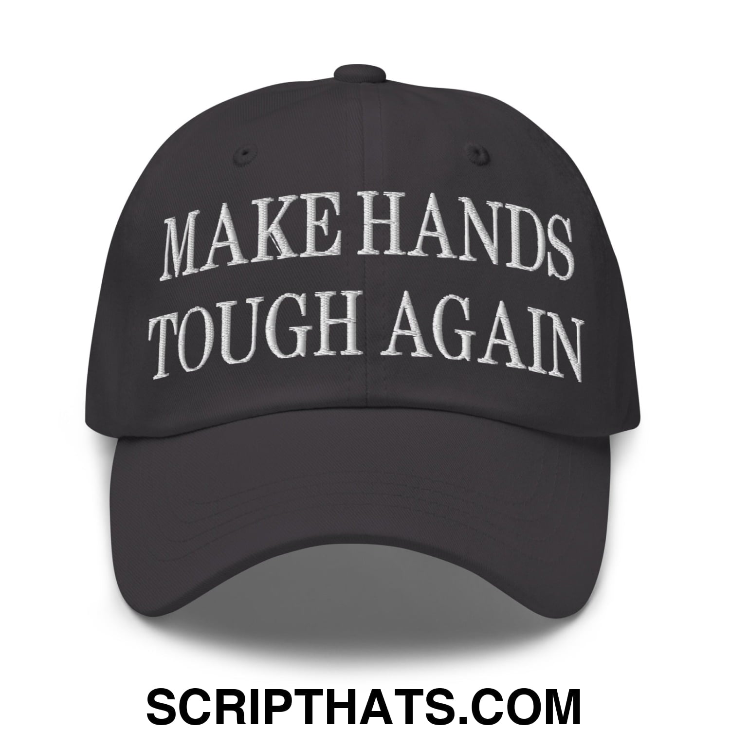 Make Hands Tough Again Embroidered Unstructured Dad Hat Dark Grey