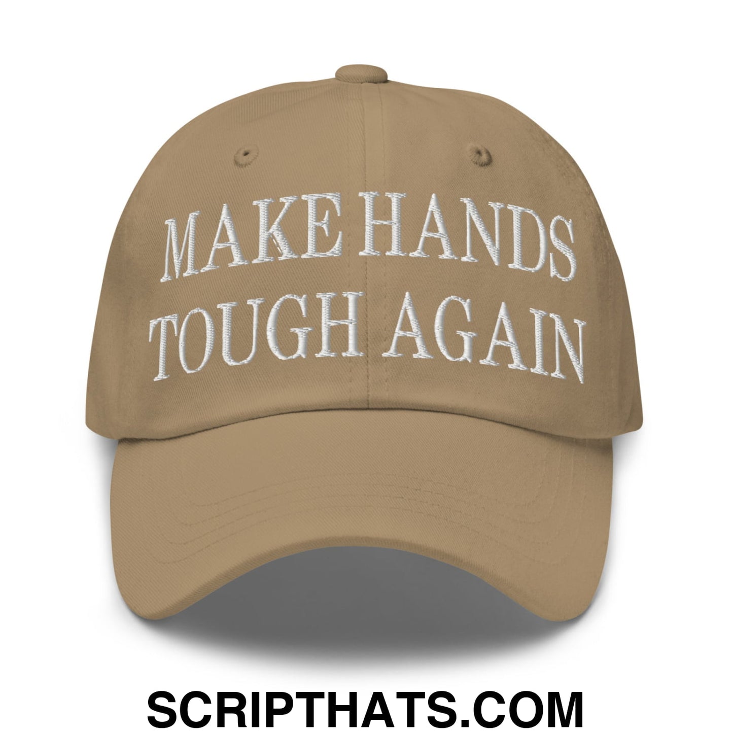 Make Hands Tough Again Embroidered Unstructured Dad Hat Khaki