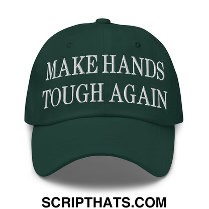 Make Hands Tough Again Embroidered Unstructured Dad Hat Spruce