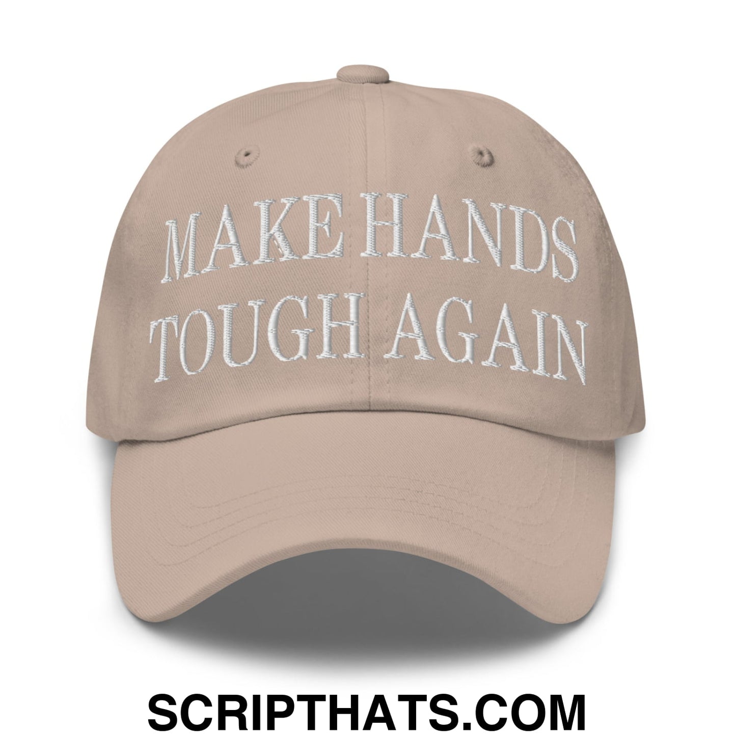 Make Hands Tough Again Embroidered Unstructured Dad Hat Stone