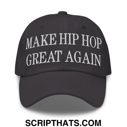 Make Hip Hop Great Again Embroidered Dad Hat Dark Grey