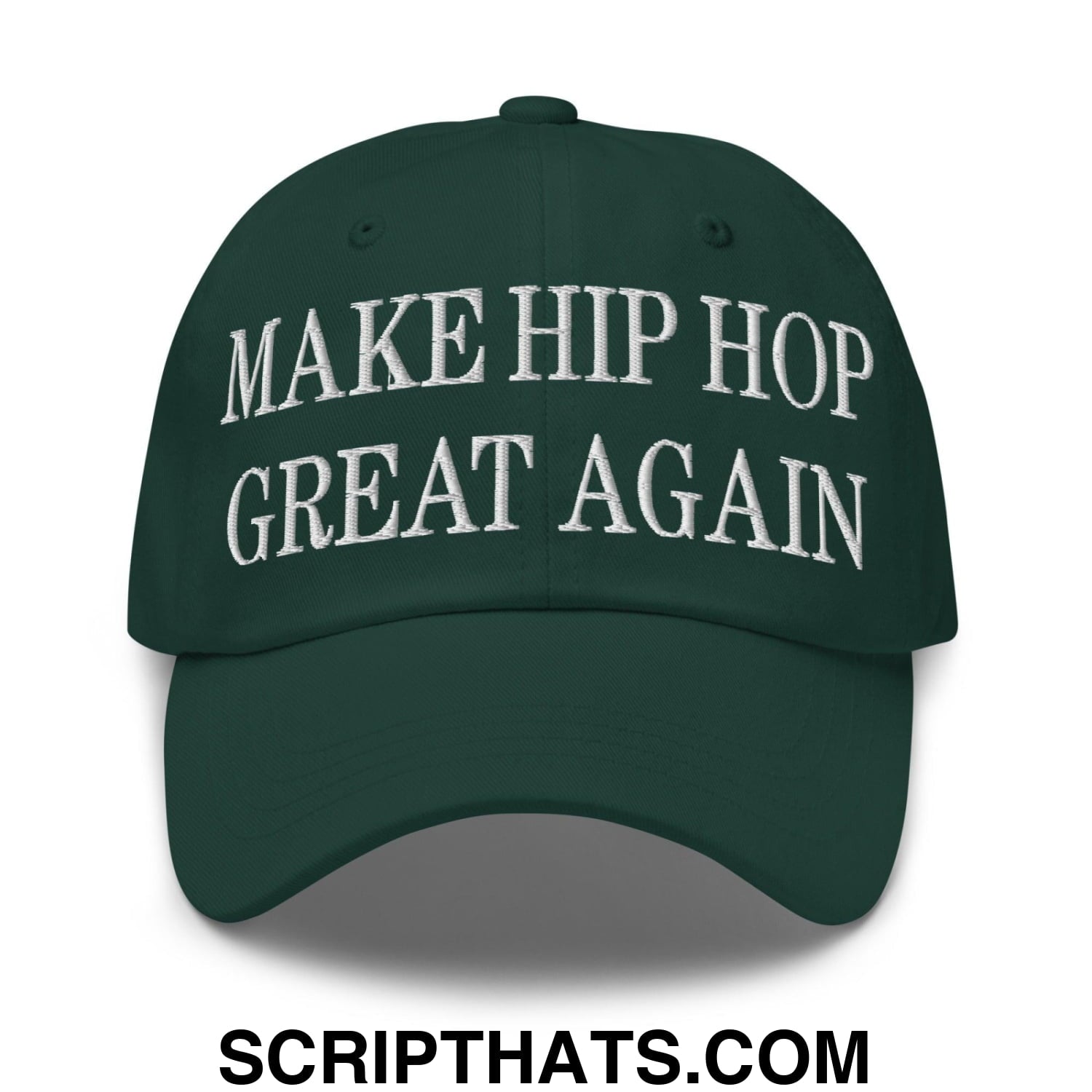 Make Hip Hop Great Again Embroidered Dad Hat Spruce