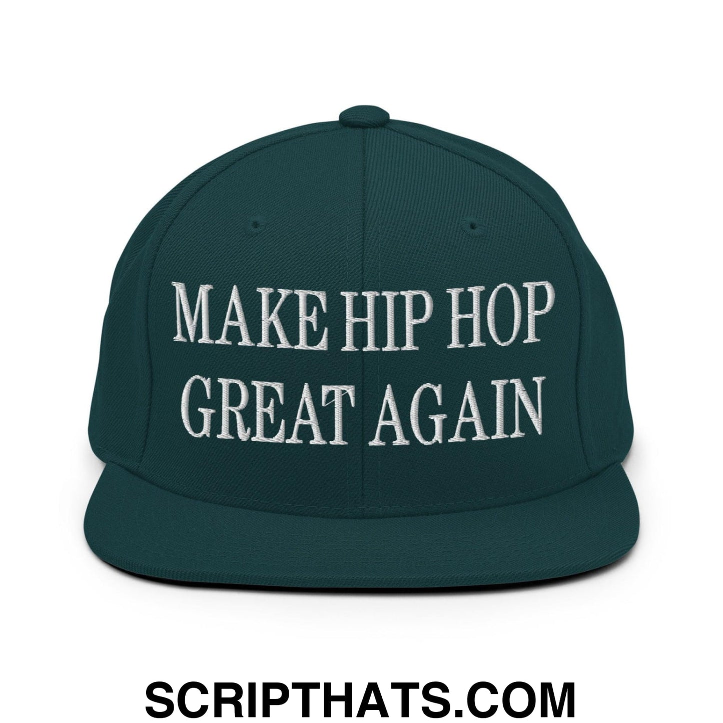 Make Hip Hop Great Again Embroidered Flat Bill Brim Snapback Hat Spruce
