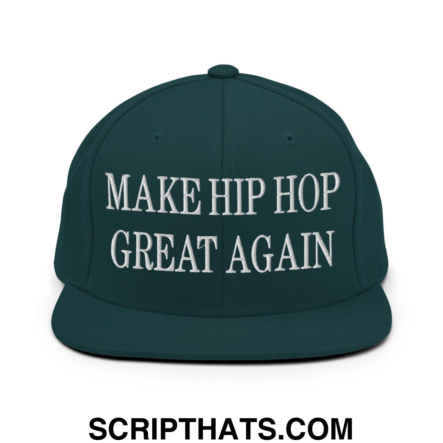 Make Hip Hop Great Again Embroidered Flat Bill Brim Snapback Hat Spruce